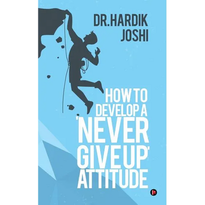 How to Develop a 'Never Give up' Attitude