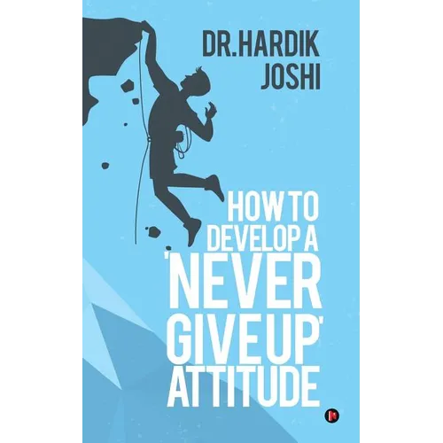 How to Develop a 'Never Give up' Attitude