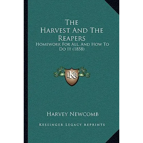 The Harvest And The Reapers: Homework For All, And How To Do It (1858)