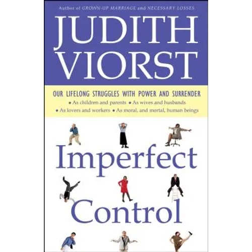 Imperfect Control: Our Lifelong Struggles with Power and Surrender