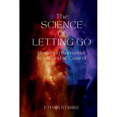 The Science of Letting Go: Mastering Surrender in a World of Control