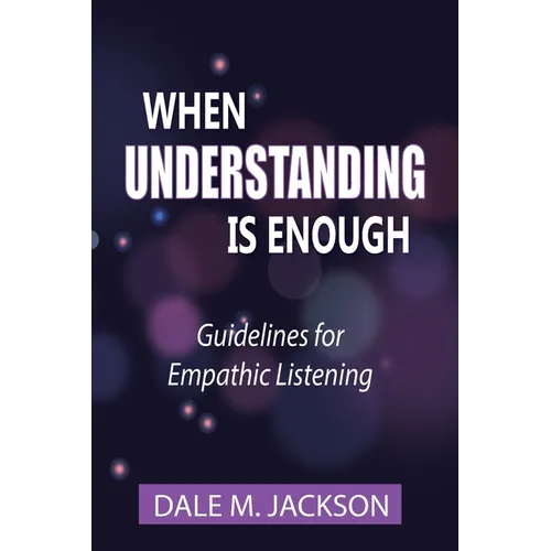 When Understanding is Enough: Guidelines for Empathic Listening