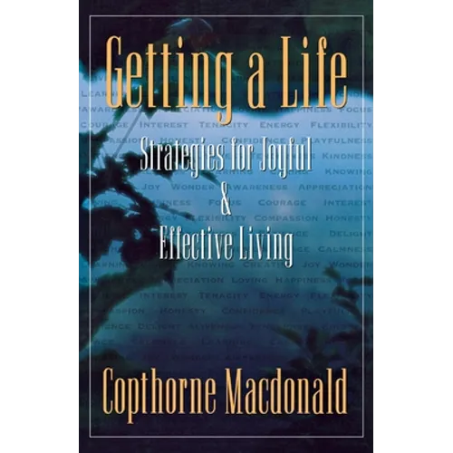 Getting a Life: Strategies for Joyful & Effective Living