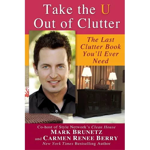 Take the U out of Clutter: The Last Clutter Book You'll Ever Need