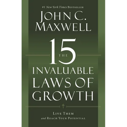 The 15 Invaluable Laws of Growth: Live Them and Reach Your Potential