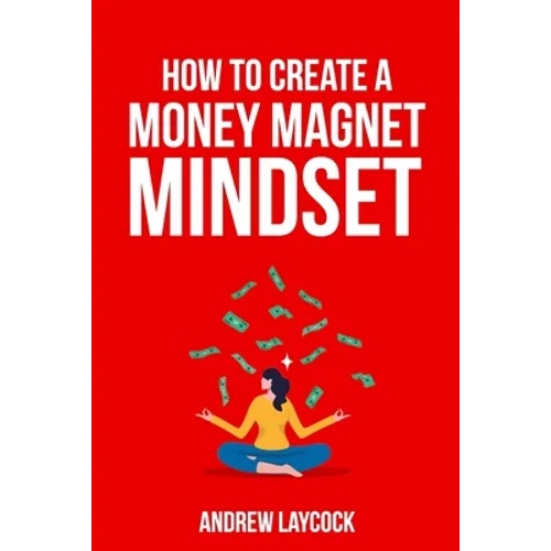 How To Create A Money Magnet Mindset