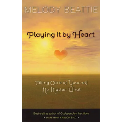 Playing It by Heart: Taking Care of Yourself No Matter What