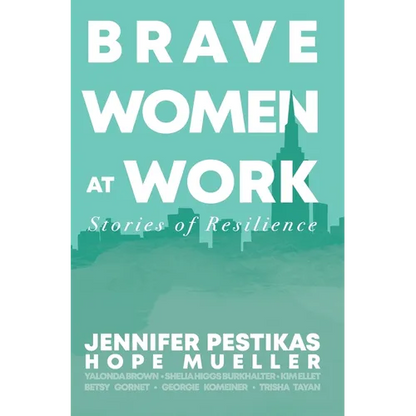 Brave Women at Work: Stories of Resilience