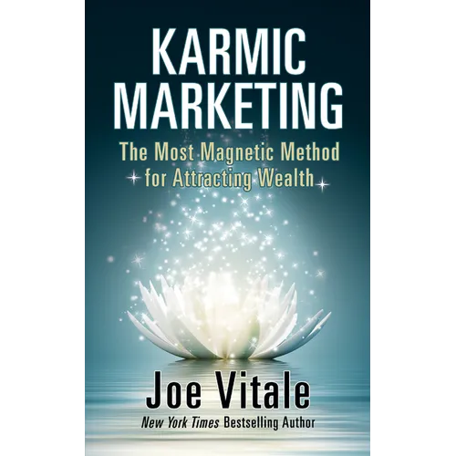 Karmic Marketing: The Most Magnetic Method for Attracting Wealth with Bonus Book: The Greatest Money-Making Secret in History!