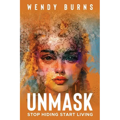 Unmask: Stop Hiding Start Living - Paperback