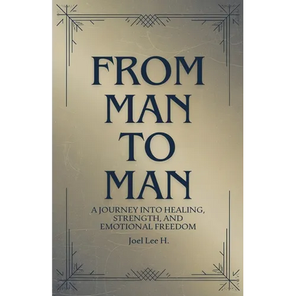 From Man to Man - A journey into healing, strength, and emotional freedom - Paperback