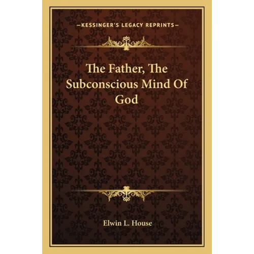 The Father, The Subconscious Mind Of God