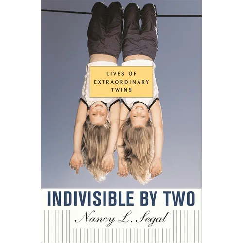 Indivisible by Two: Lives of Extraordinary Twins
