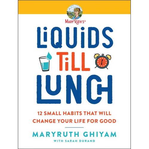 Liquids Till Lunch: 12 Small Habits That Will Change Your Life for Good