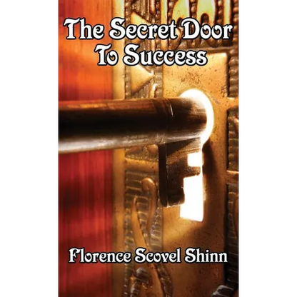 The Secret Door to Success: The Power of Faith and the Law of Success