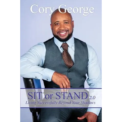 Sit or Stand 2.0: Living Successfully Beyond Your Shadows