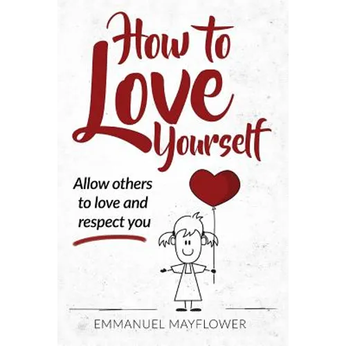 How to Love Yourself: Allow Others to Love and Respect You