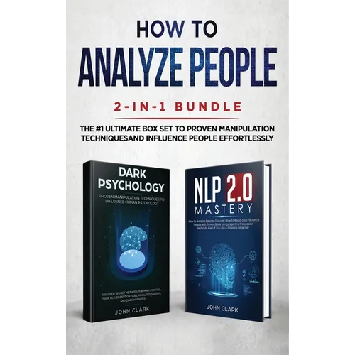 How to Analyze People 2-in-1 Bundle: NLP 2.0 Mastery + Dark Psychology - The #1 Ultimate Box Set to Proven Manipulation Techniques and Influence Peopl
