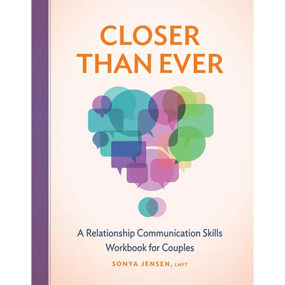 Closer Than Ever: A Relationship Communication Skills Workbook for Couples - Paperback