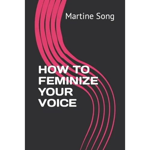 How to Feminize Your Voice