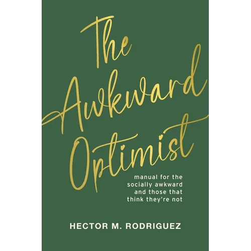 The Awkward Optimist's Guide to Human Connection