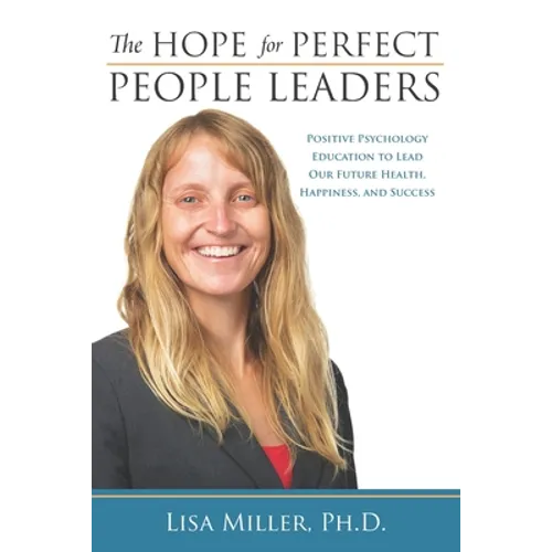 The Hope for Perfect People Leaders: Positive Psychology Education to Lead our Future Health, Happiness and Success