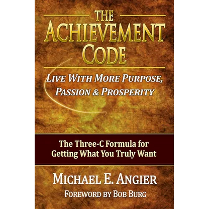 The Achievement Code: The Three-C Formula for Getting What You Truly Want - Paperback