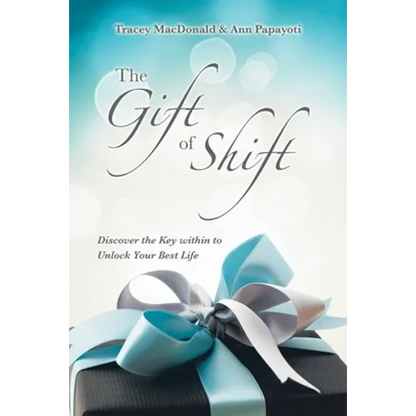 The Gift of Shift: Discover the Key Within to Unlock Your Best Life - Paperback