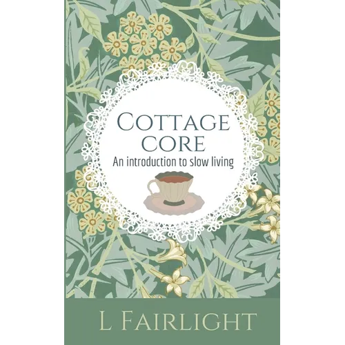 Cottagecore: An Introduction to Slow Living