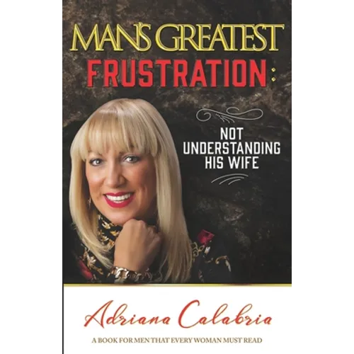Man's Greatest Frustration: Not Understanding His Wife
