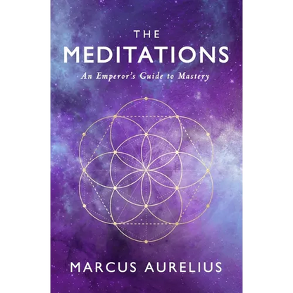 The Meditations: An Emperor's Guide to Mastery - Paperback