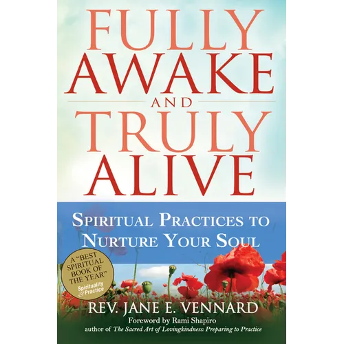 Fully Awake and Truly Alive: Spiritual Practices to Nurture Your Soul