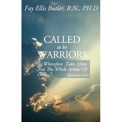 Called to Be Warriors: ...Wherefore Take Unto You the Whole Armor of God... - Paperback