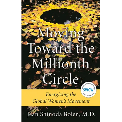 Moving Toward the Millionth Circle: Energizing the Global Women's Movement (Feminist Gift, from the Author of Goddesses in Everywoman) - Hardcover