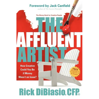 The Affluent Artist: How Creative Could You Be If Money Wasn't an Issue? the Money Book for Creative People - Paperback