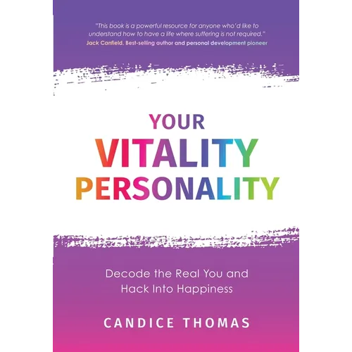 Your Vitality Personality: Decode The Real You and Hack Into Happiness