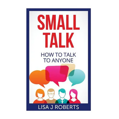 Small Talk: How to Talk to Anyone