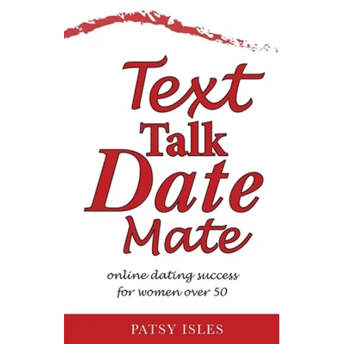 Text, Talk, Date, Mate: Online dating success for women over 50