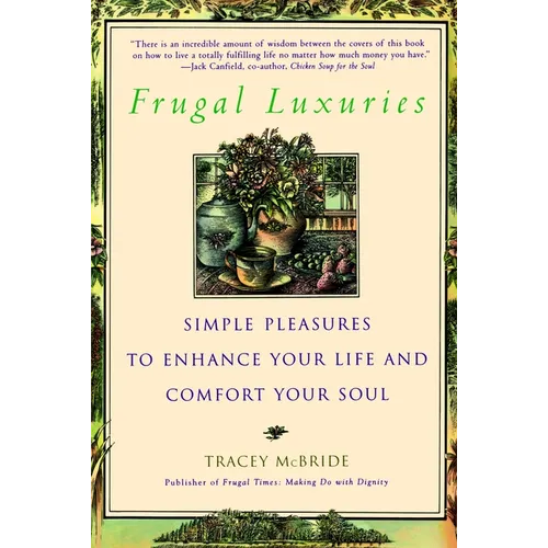 Frugal Luxuries: Simple Pleasures to Enhance Your Life and Comfort Your Soul