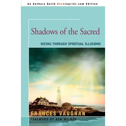 Shadows of the Sacred: Seeing Through Spiritual Illusions