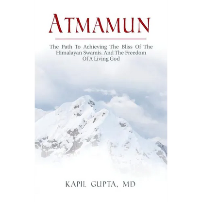 Atmamun: The path to achieving the bliss of the Himalayan Swamis. And the freedom of a living God. - Paperback
