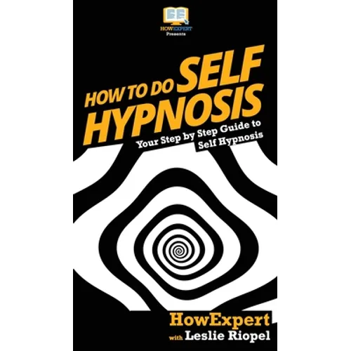 How To Do Self Hypnosis: Your Step By Step Guide To Self Hypnosis
