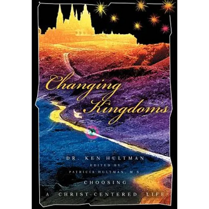 Changing Kingdoms: Choosing a Christ-Centered Life - Hardcover