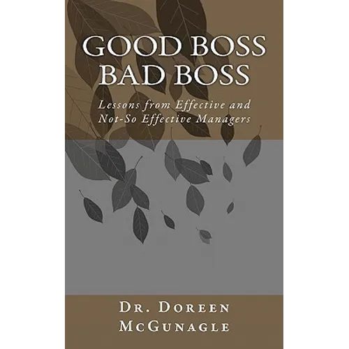 Good Boss Bad Boss: Lessons from Effective and Not-So Effective Managers