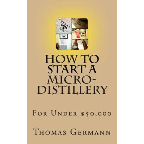 How To Start a Micro-Distillery For Under $50,000