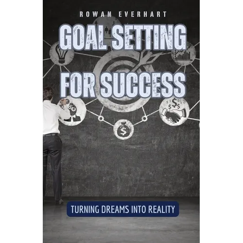 Goal Setting for Success: Turning Dreams into Reality - Paperback