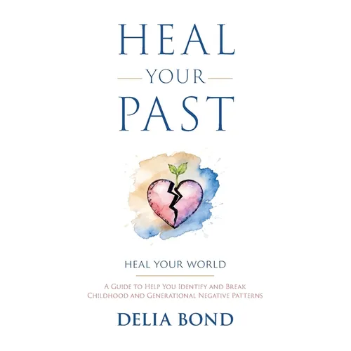 Heal Your Past: Heal Your World