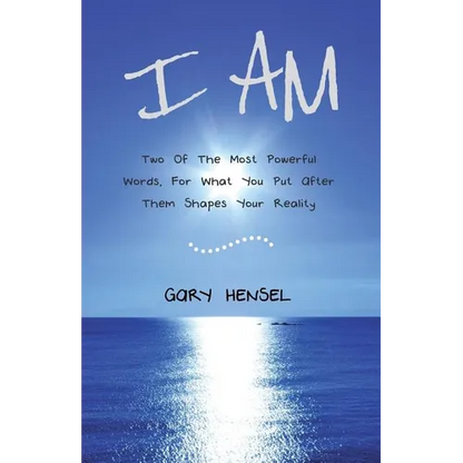 I Am: Two Of The Most Powerful Words, For What You Put After Them Shapes Your Reality - Paperback