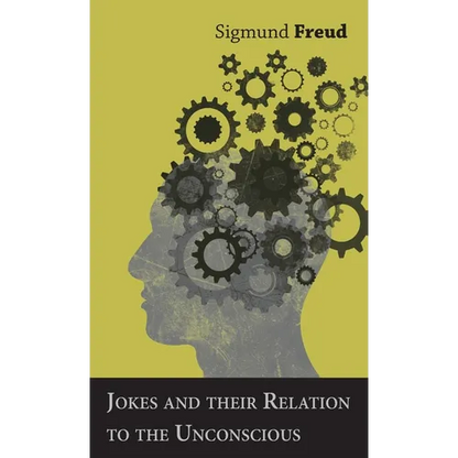 Jokes and their Relation to the Unconscious