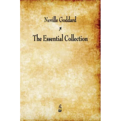Neville Goddard: The Essential Collection